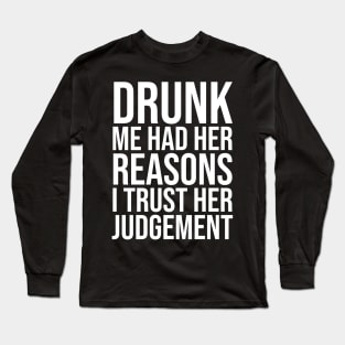 Drunk me Long Sleeve T-Shirt